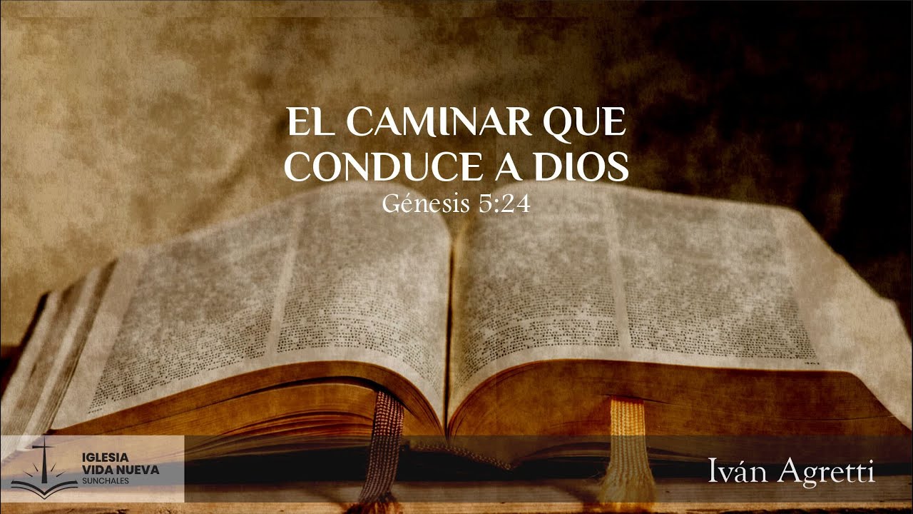 Génesis 5:24 El caminar que conduce a Dios | Iván Agretti