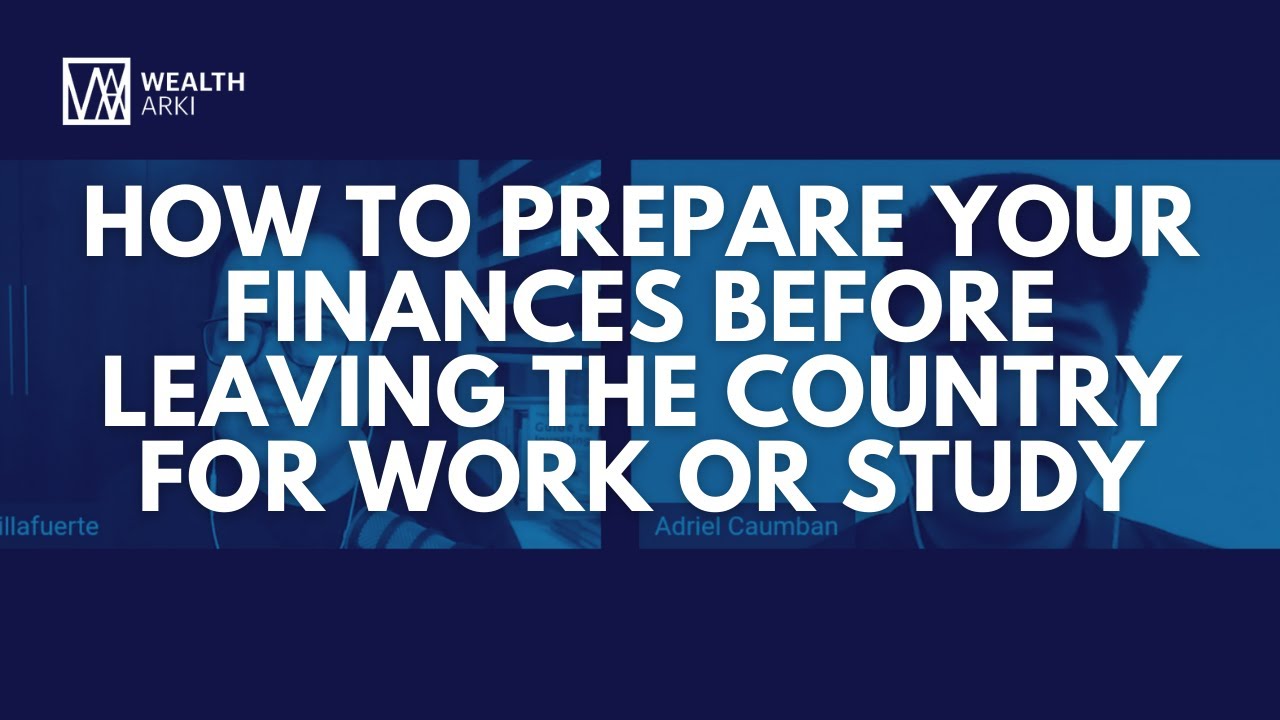 How to Prepare Your Finances Before Leaving the Country for Work or Study