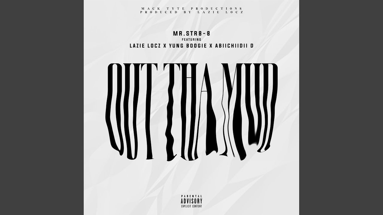 Out Tha Mud (feat. Lazie Locz, Yung Boogie & Abiichiidii D)