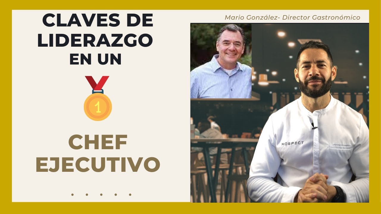 👨‍🍳Claves para ser un buen Líder como CHEF EJECUTIVO  Gastronomía / Chef ejecutivo