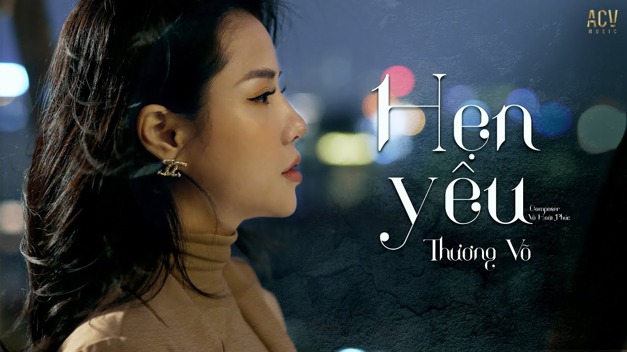 HẸN Y&Ecirc;U - THƯƠNG V&Otilde; | MV OFFICIAL