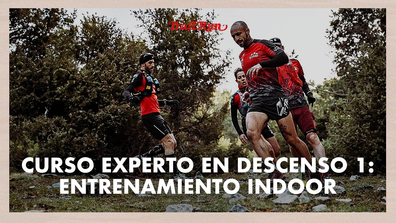 CURSO EXPERTO EN DESCENSO 1: ENTRENAMIENTO INDOOR | Revista Trail Run