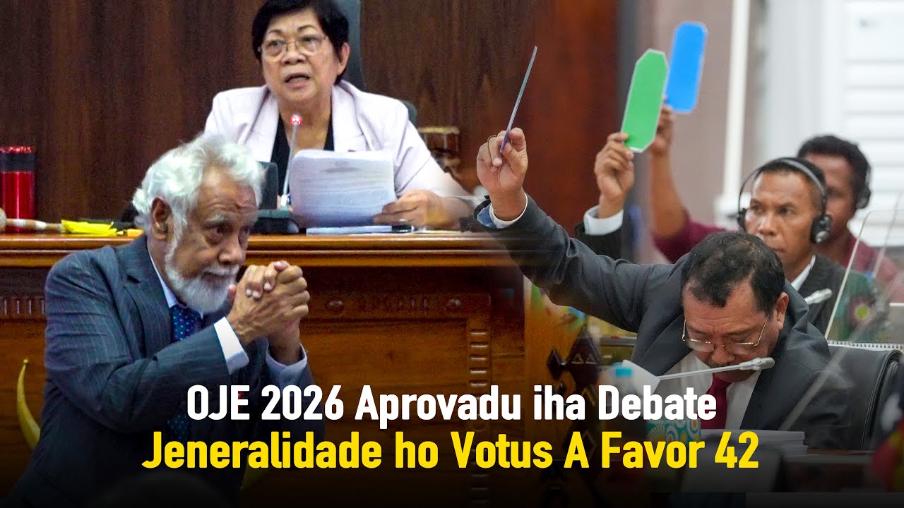 OJE 2026 Aprovadu iha Debate Jeneralidade ho Votus A Favor 42