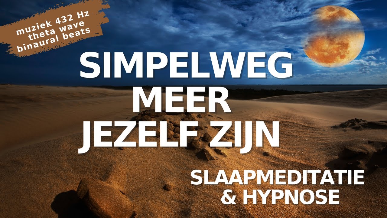 Geleide Meditatie & Slaaphypnose | Simpelweg meer ‘Jezelf’ zijn | tot Je Eigen Innerlijke Kern Komen