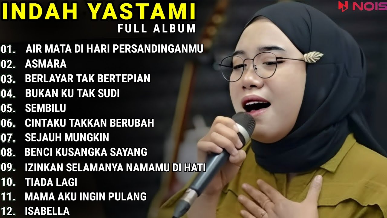 INDAH YASTAMI FULL ALBUM - AIR MATA DI HARI PERSANDINGANMU - ASMARA || COVER AKUSTIK TERBAIK 2023