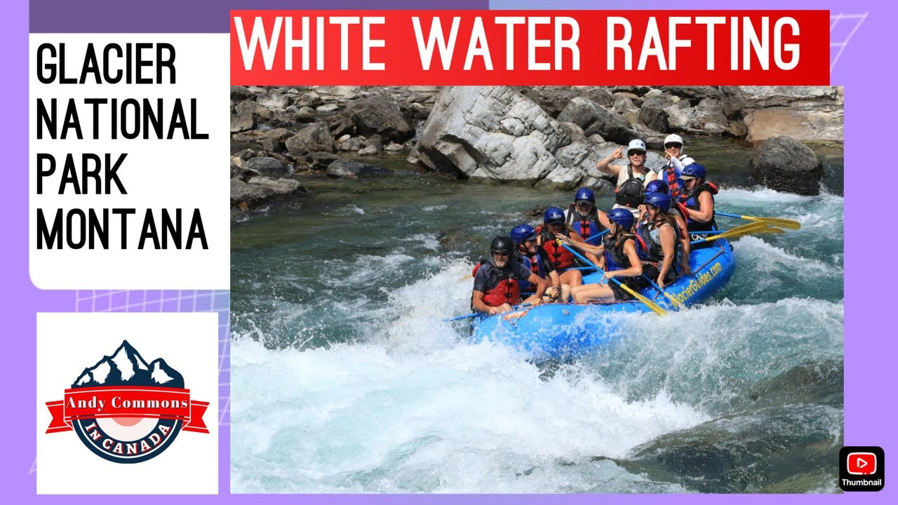 White Water Rafting in Glacier National Park Montana @andycommonsincanada 🇺🇸🇨🇦🇬🇧🇺🇸🇨🇦🇬🇧