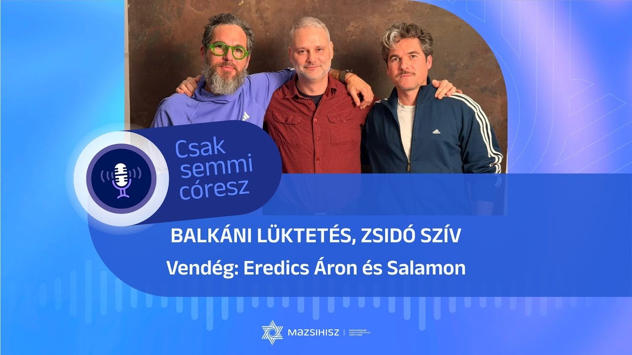 Mazsihisz podcast: Balkáni lüktetés, zsidó szív
