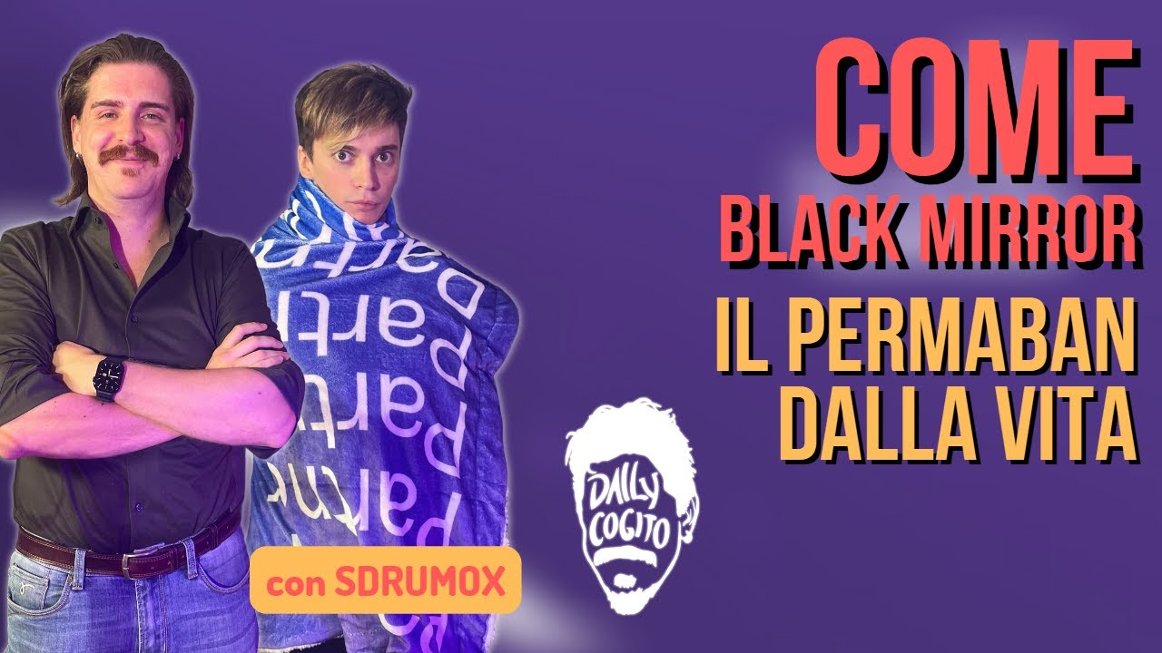 Permaban e Vita: come Black Mirror - con @Sdrumox
