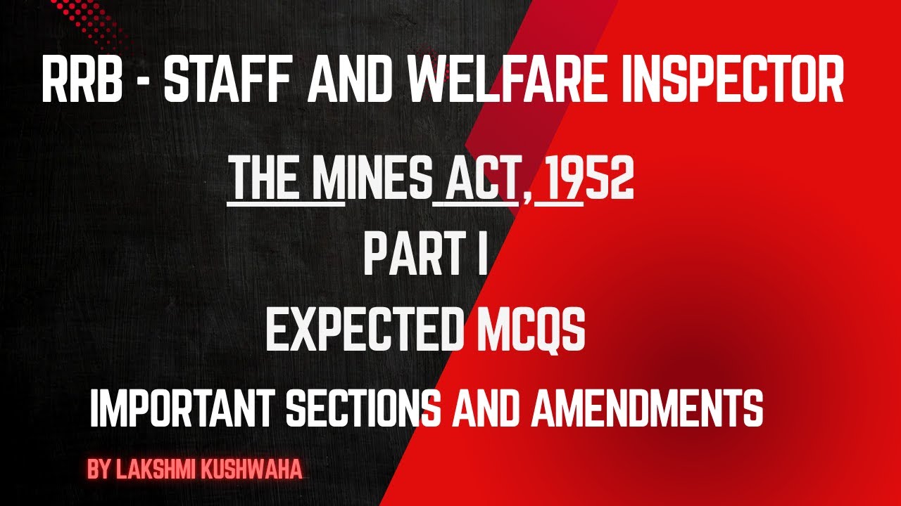 MCQs &ndash; The MINES Act,1952 - PART I  | RRB Staff & Welfare Inspector - Sections & Amendments