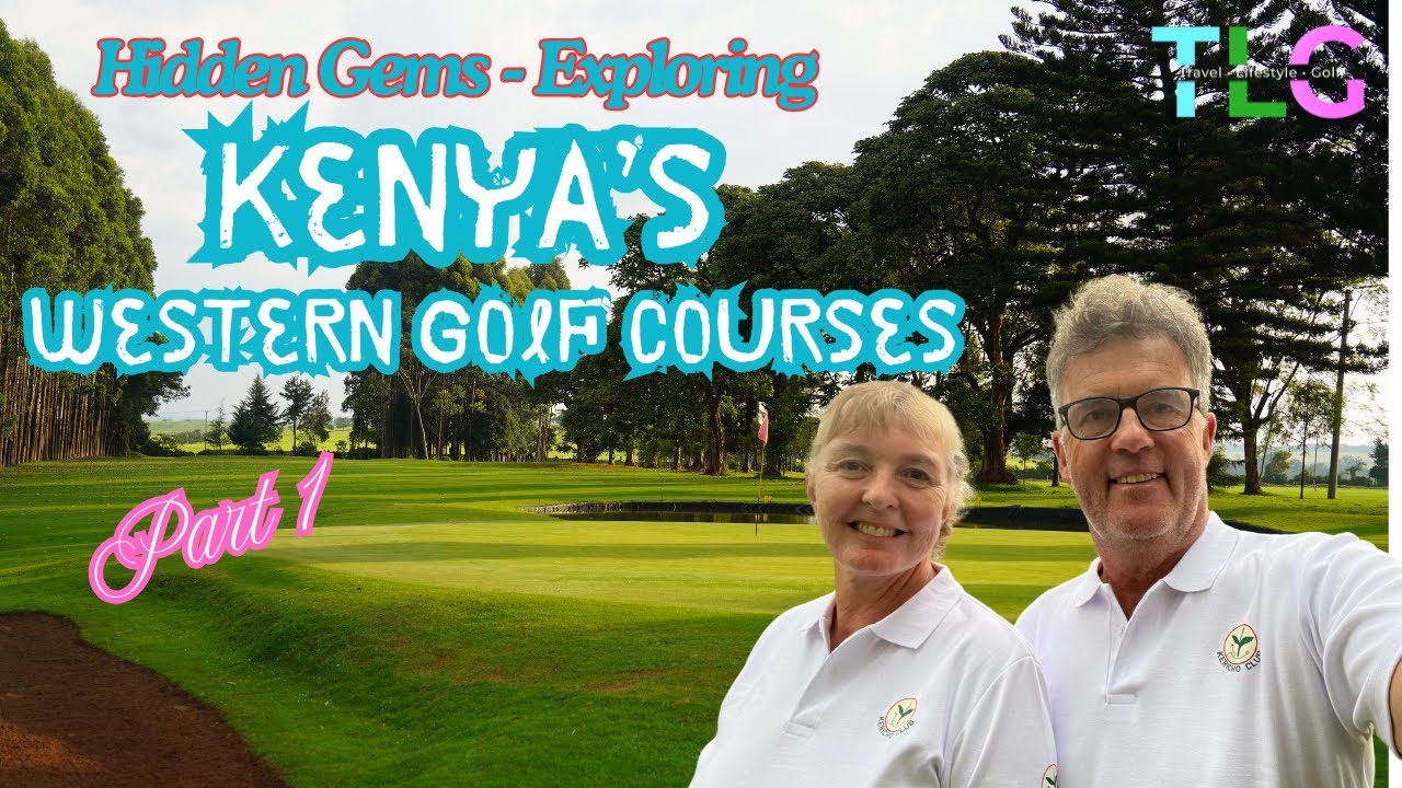 Hidden Gems - Exploring Kenya's Western Golf Courses Part 1