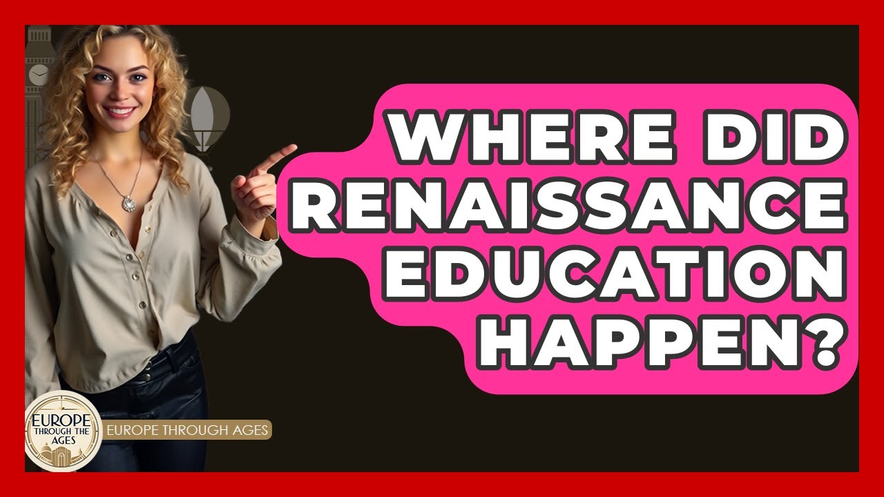 Where Did Renaissance Education Happen? - Europe Through the Ages