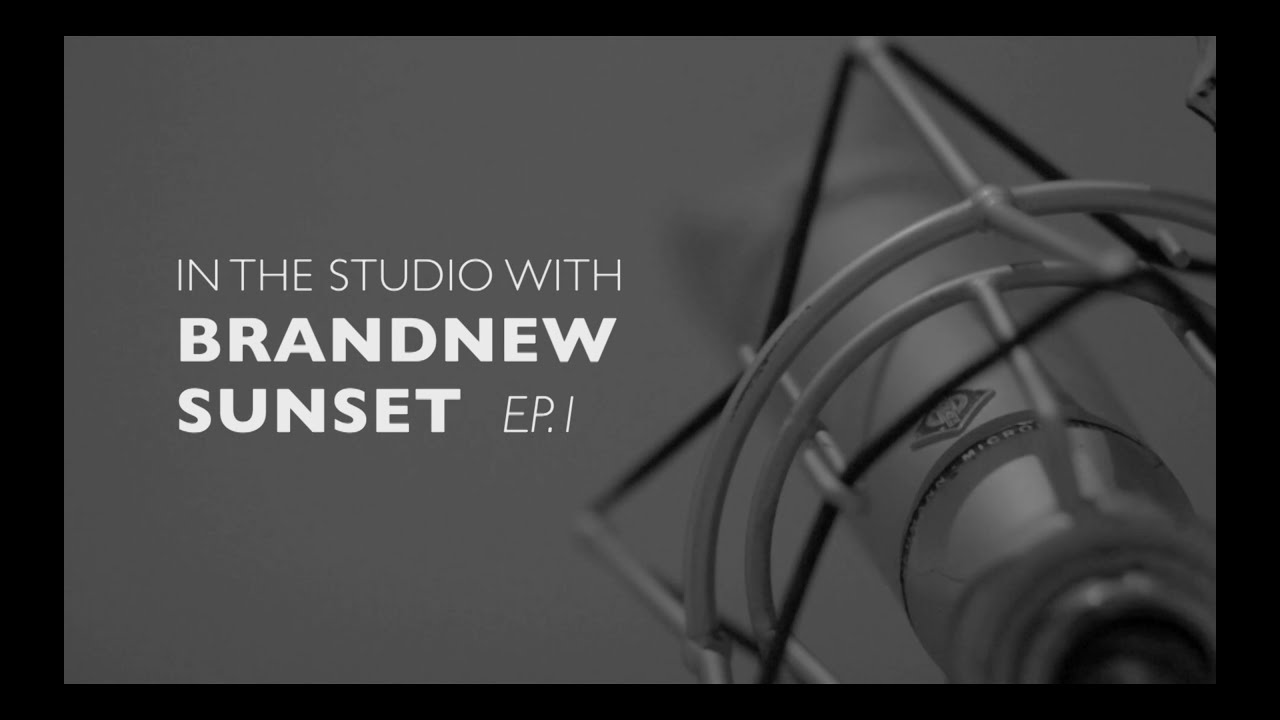 BRANDNEW SUNSET IN THE STUDIO EP. 1