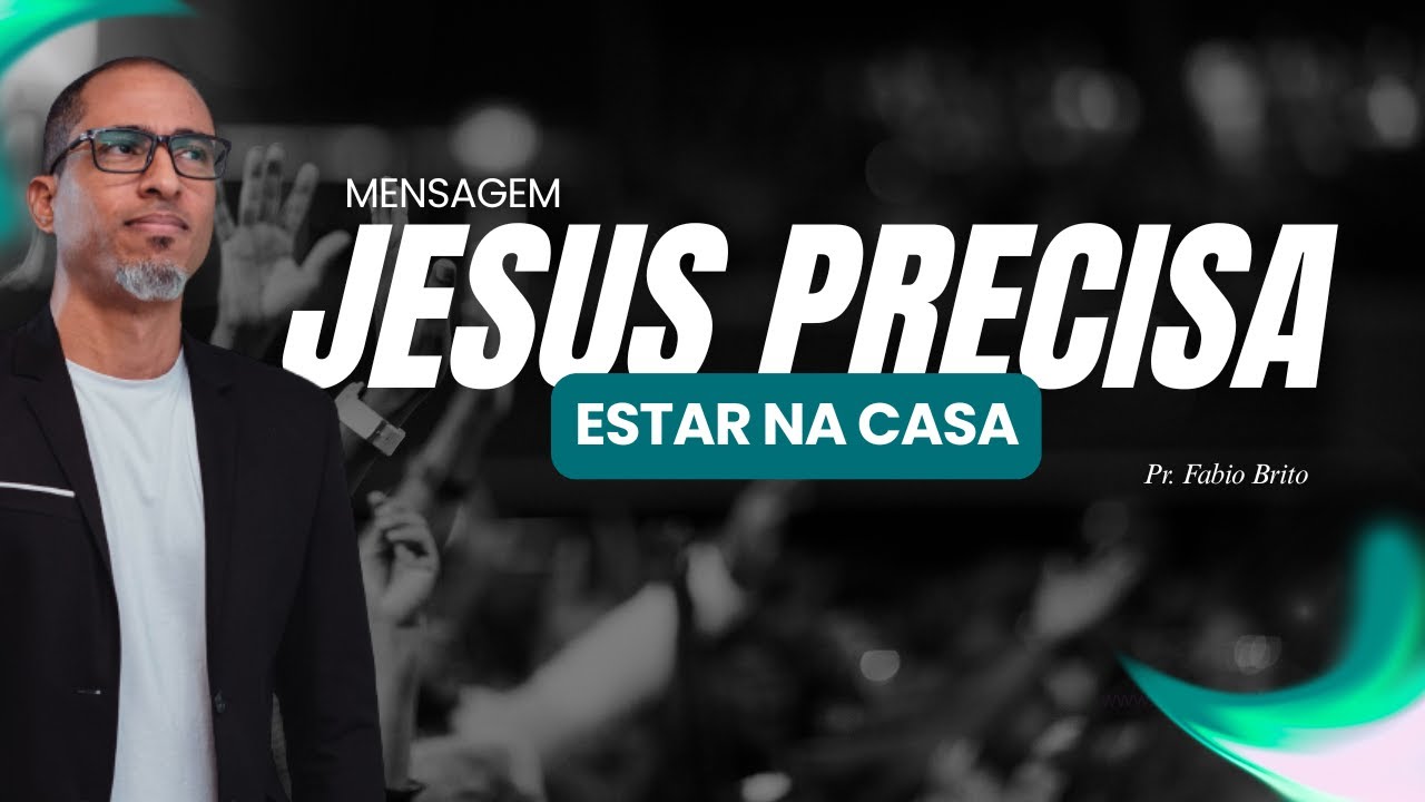 📖 JESUS PRECISA ESTAR NA CASA | Pr. Fábio Brito