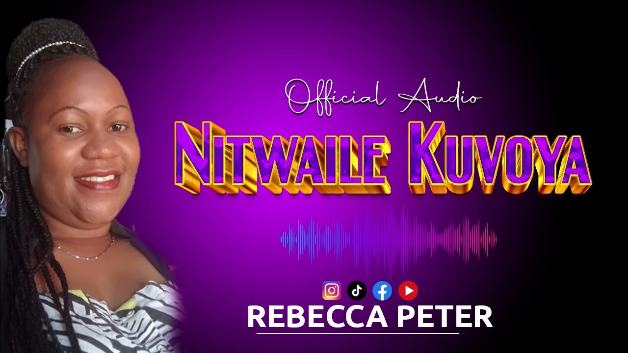 NITWAILE KUVOYA - REBECCA PETER (OFFICIAL AUDIO ) SMS SKIZA 95110399 TO 811