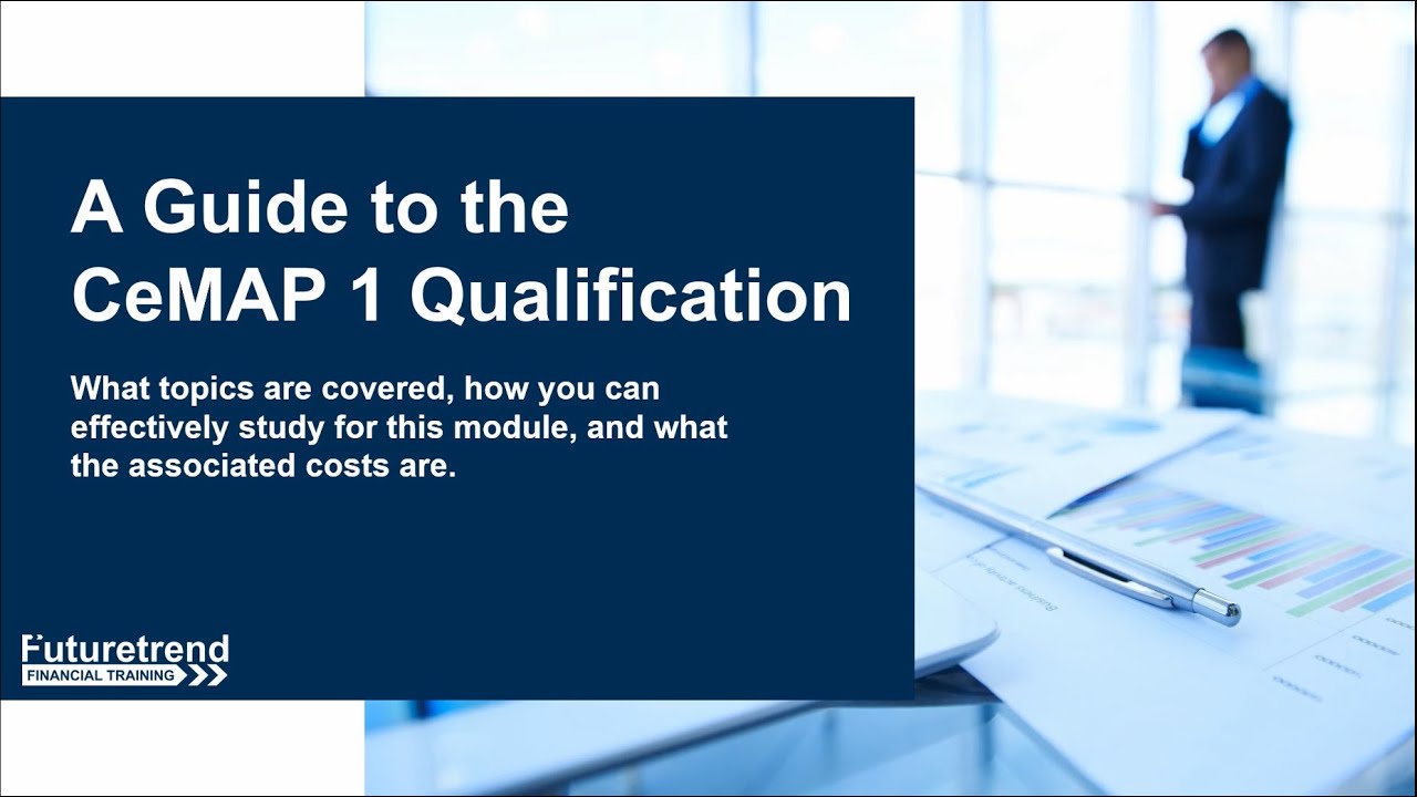 A Guide to the CeMAP 1 Qualification