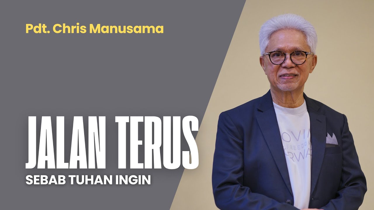 Jalan Terus (Sebab Tuhan Ingin) - Pdt. Chris Manusama