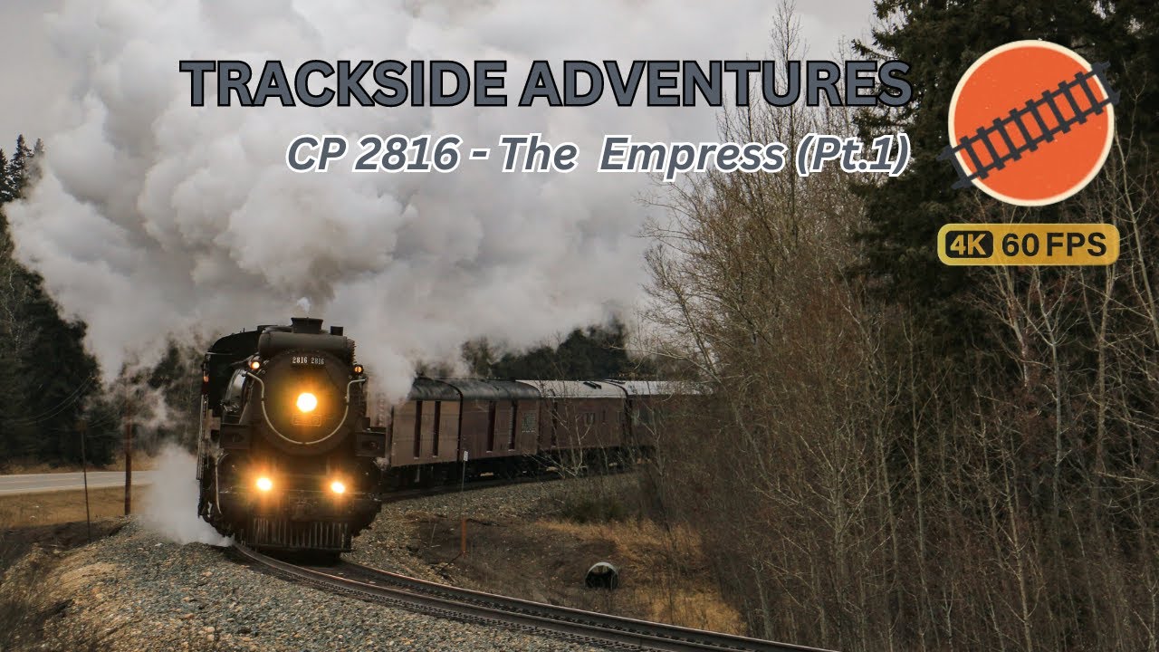 Trackside Adventures Vol.6 - Canadian Pacific 2816 "The Empress" (Pt. 1)