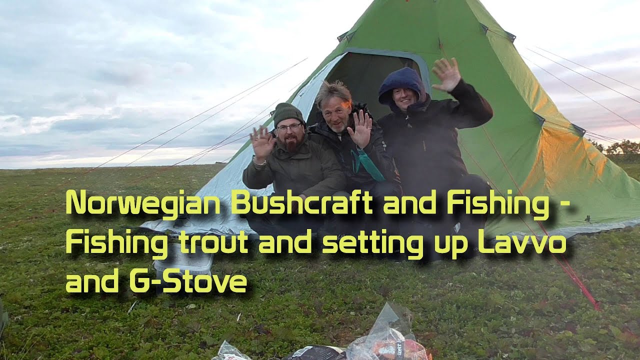 Norwegian Bushcraft and fishing - Fishing trout and setting up lavvo with Gstove