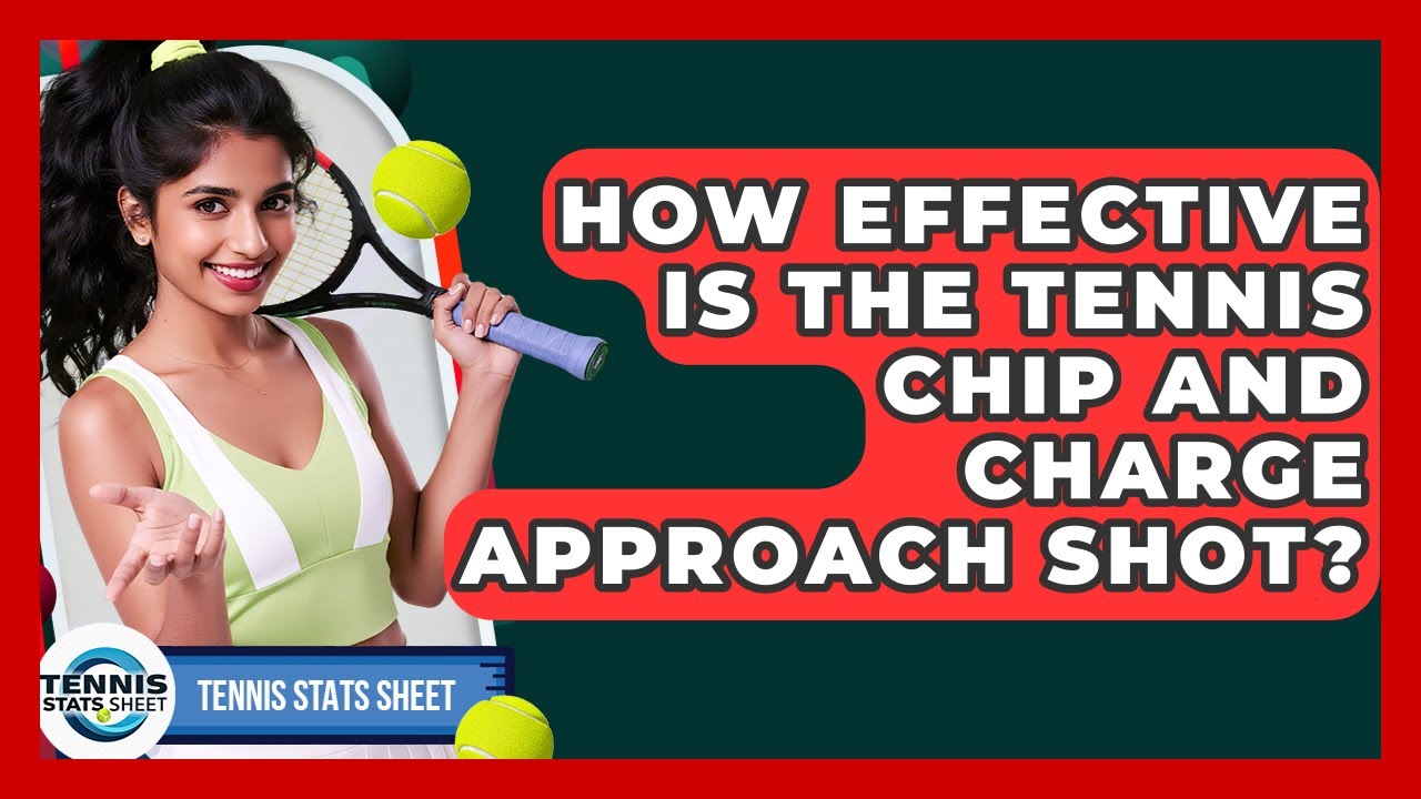 How Effective Is The Tennis Chip And Charge Approach Shot? - Tennis Stats Sheet