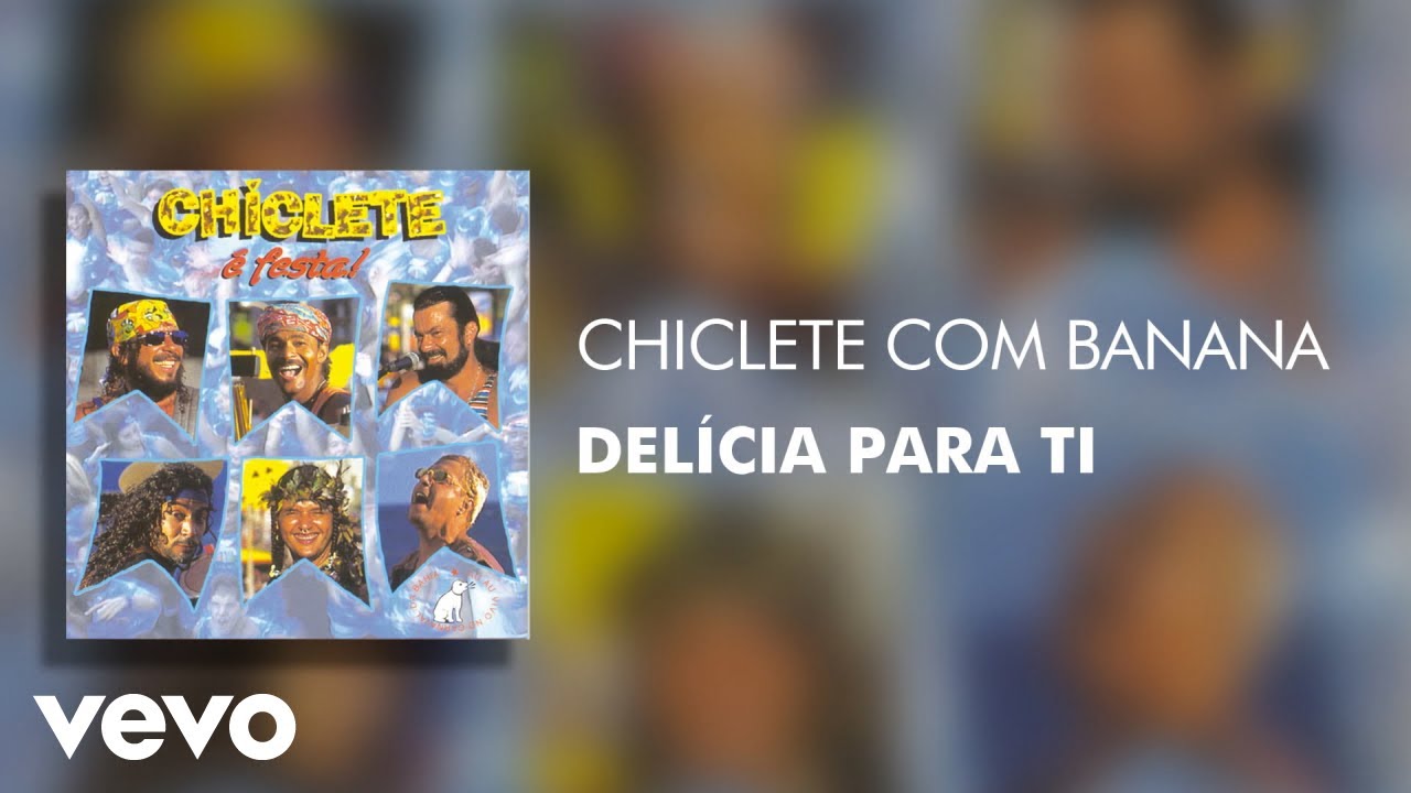 Chiclete Com Banana - Delícia para Ti (Áudio Oficial)