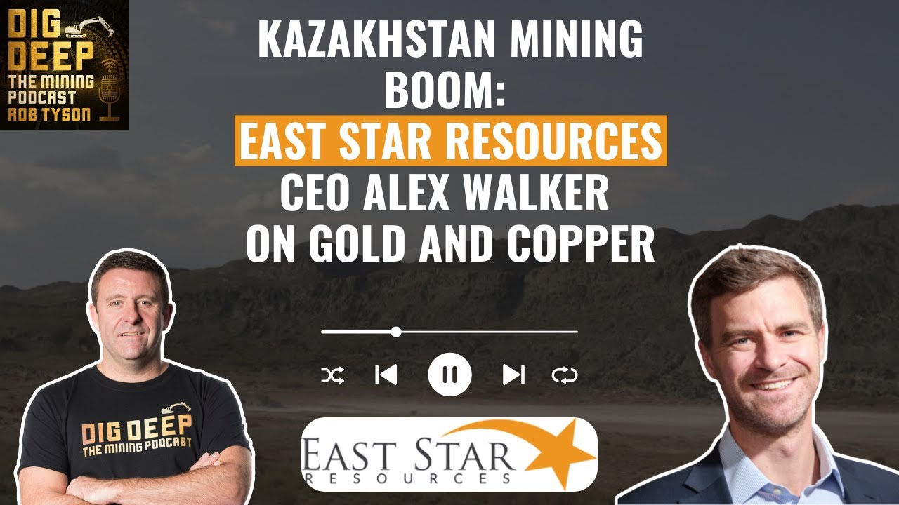 Kazakhstan Mining Boom: East Star Resources CEO Alex Walker on Gold & Copper