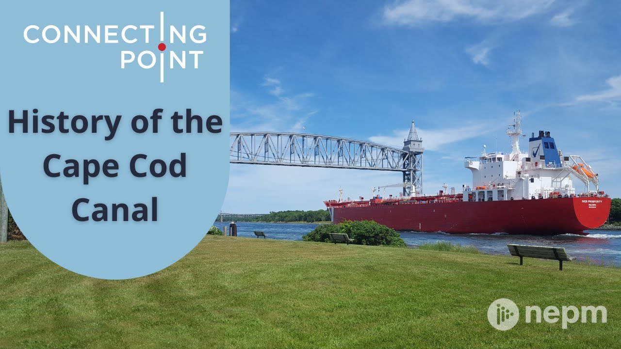 The History of the Cape Cod Canal | Connecting Point | Jan. 13, 2022