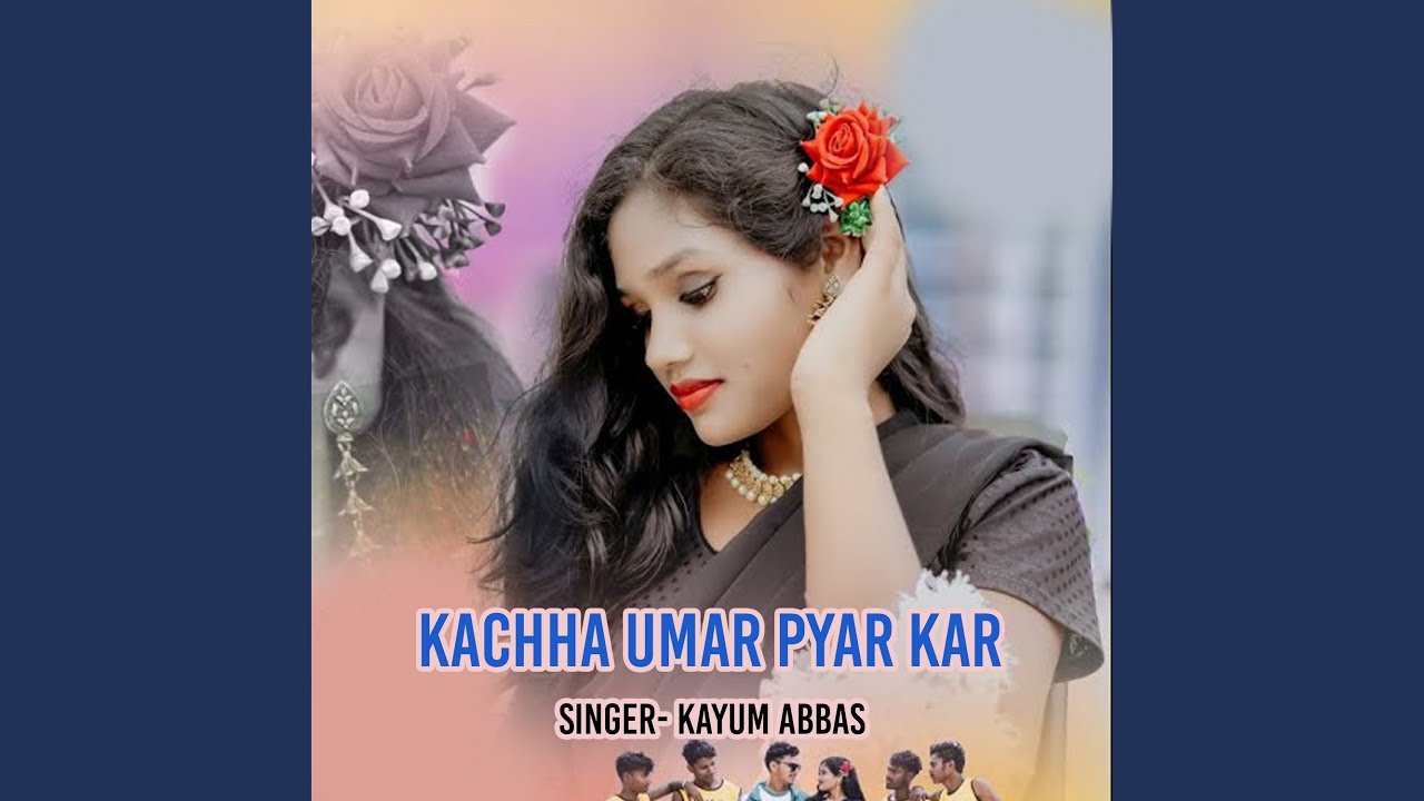 Kachha Umar Pyar Kar