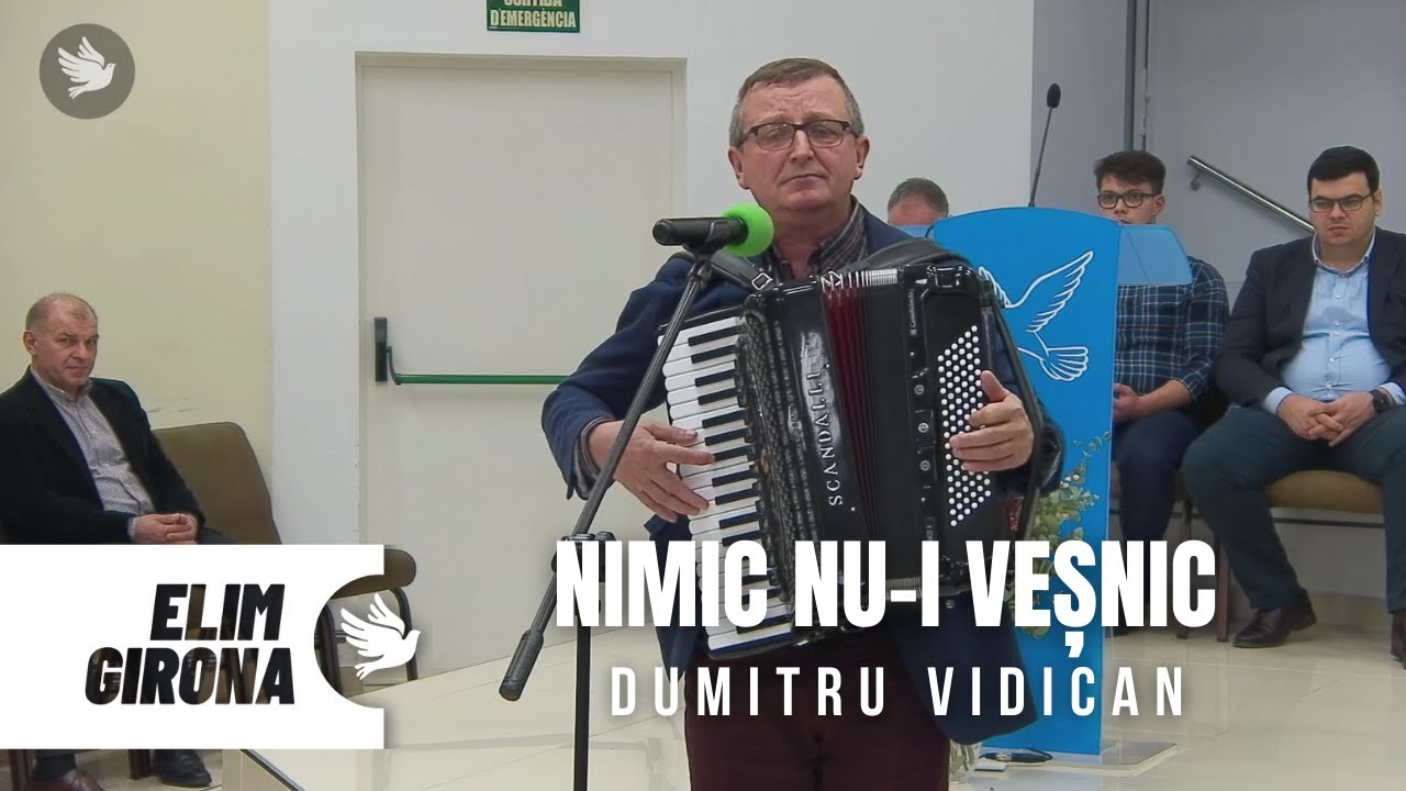 Nimic nu-i vesnic in aceasta lume | Dumitru Vidican | Elim Girona