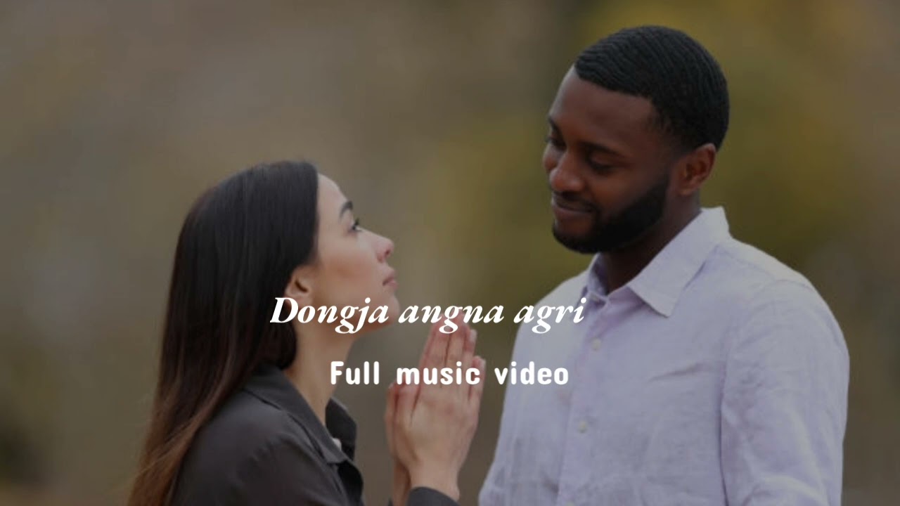Dongja Angna Nangna Agri /// full music video 