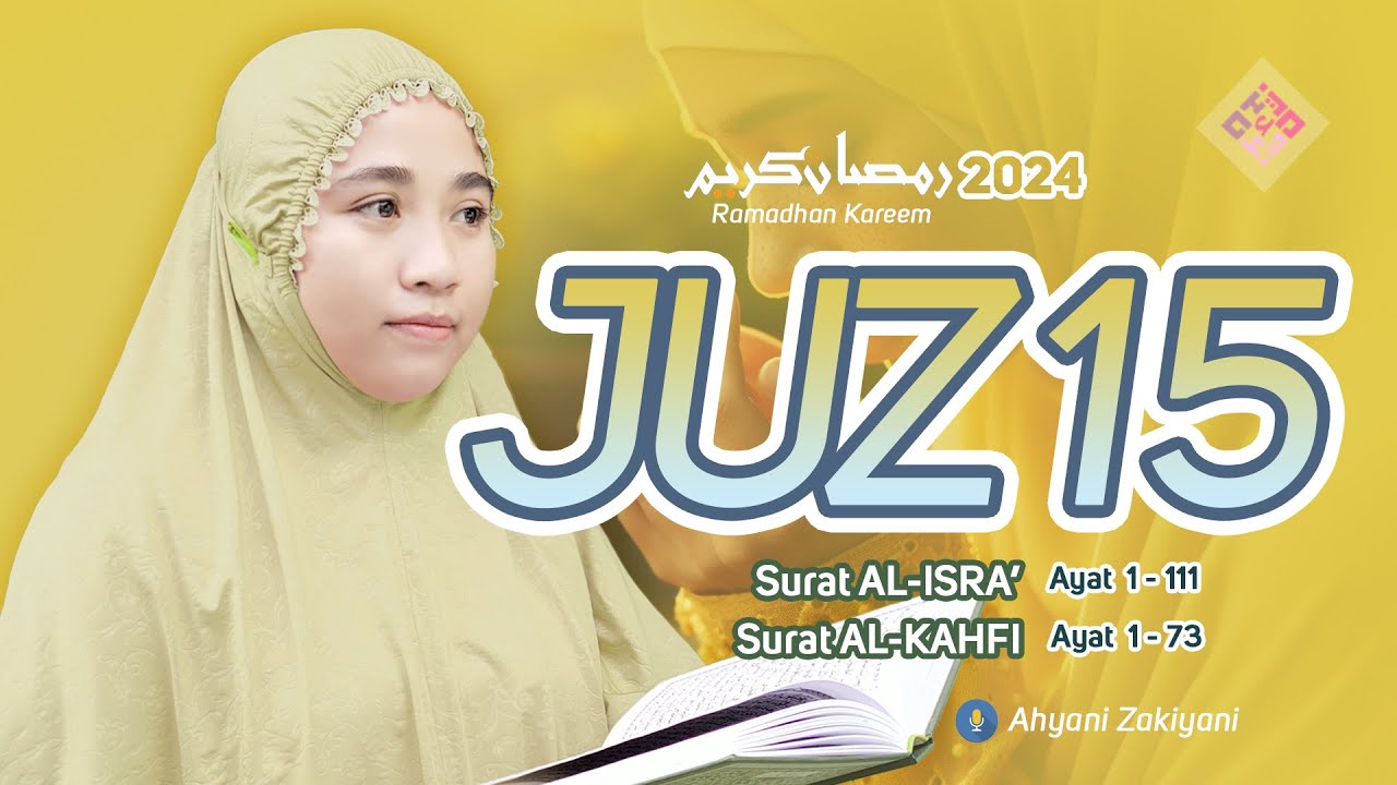 Murottal Juz 15 Full Bulan RAMADHAN 2024 Surat AL-ISRA' dan ALKAHFI Quran Merdu -  Ahyani Zakiyani