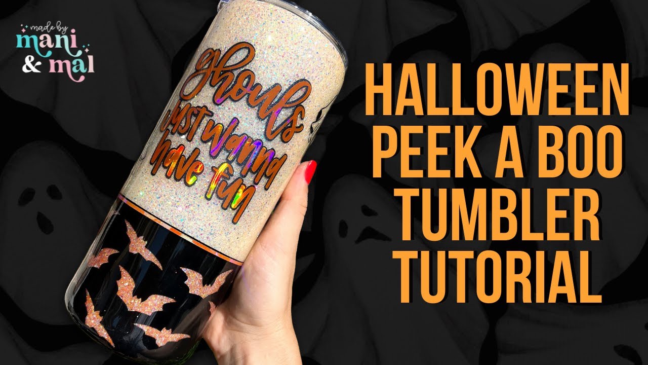 Halloween Peek A Boo Tumbler Tutorial | Ghouls Just Wanna Have Fun