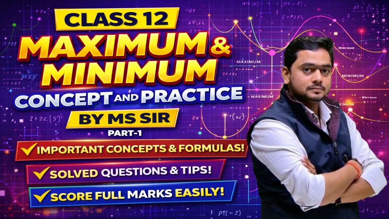Class 12 Maths Maximum & Minimum Full Chapter | All Concepts, Questions & Tricks | By MS Sir