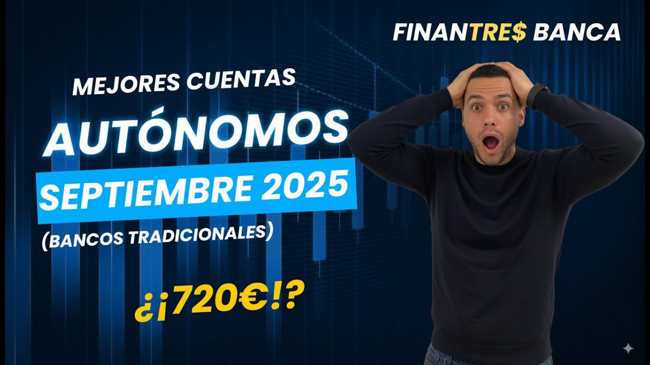 Las mejores cuentas de aut&oacute;nomos para septiembre de 2025 / &iquest;720&euro;?