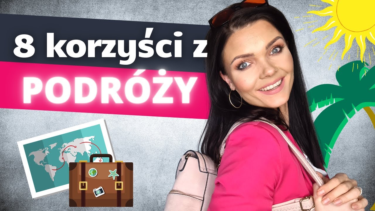 Co Ci da podróżowanie? 8 super korzyści