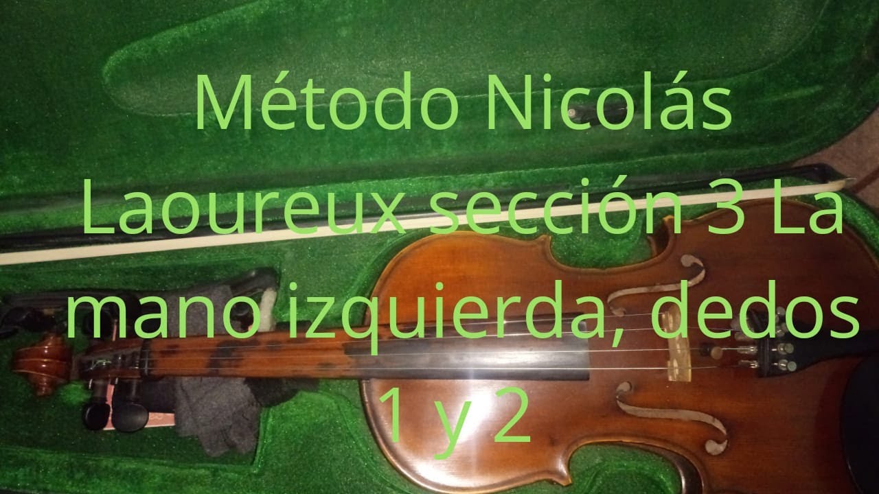 Violín 12: Método Laoureux sección 3 - La mano izquierda, dedos 1 y 2