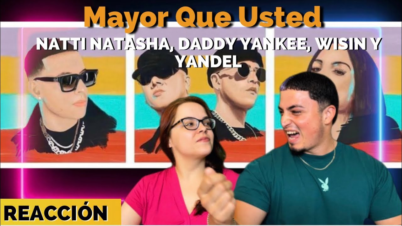 Reacción a Mayor que Usted con NATTI NATASHA, DADDY YANKEE, WISIN Y YANDEL