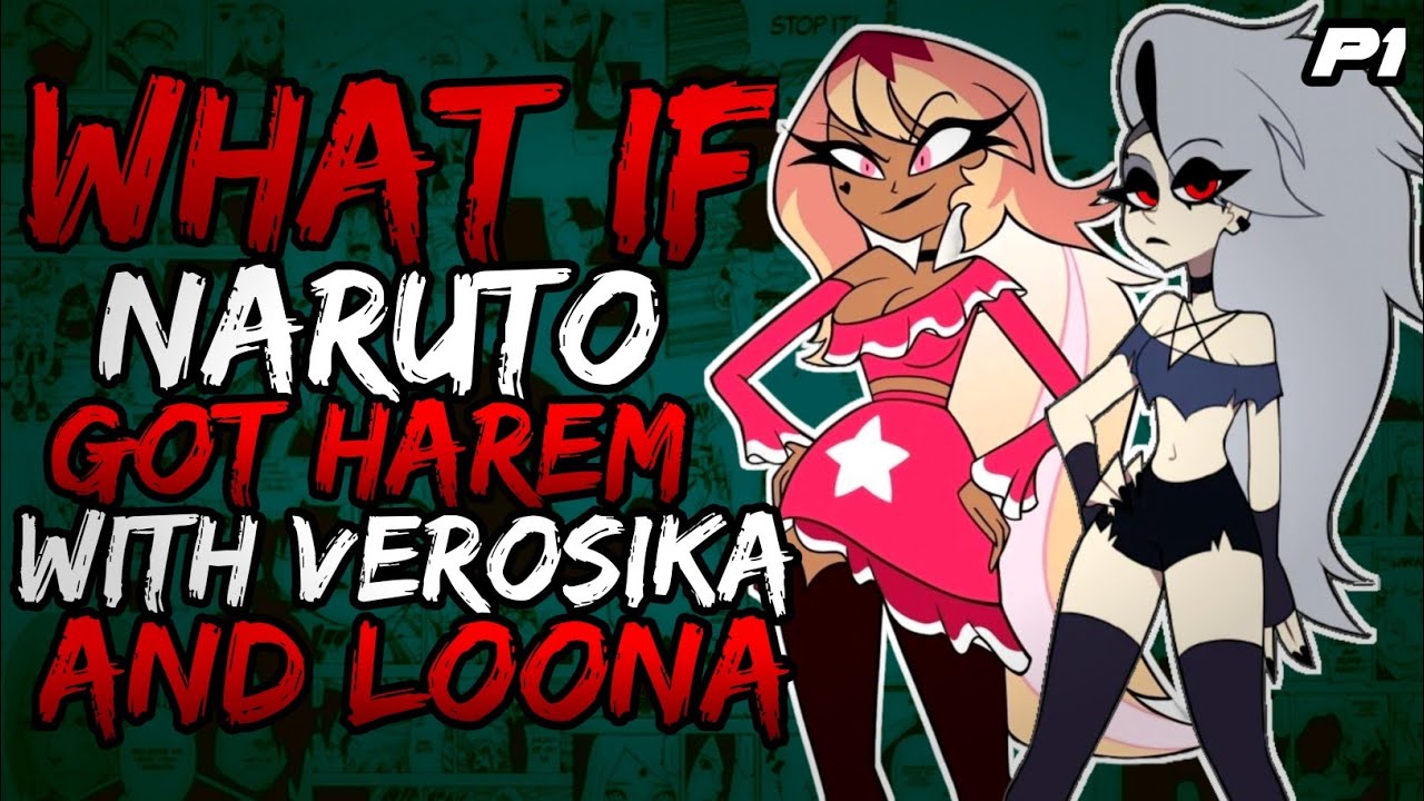 What if Naruto Got Harem with Loona and Verosika? (NarutoxHelluvaBoss)// Part 1 //