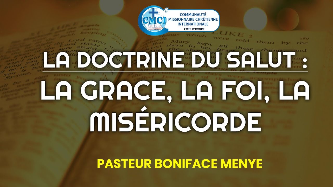 LA DOCTRINE DU SALUT : LA GRACE, LA FOI, LA MISÉRICORDE