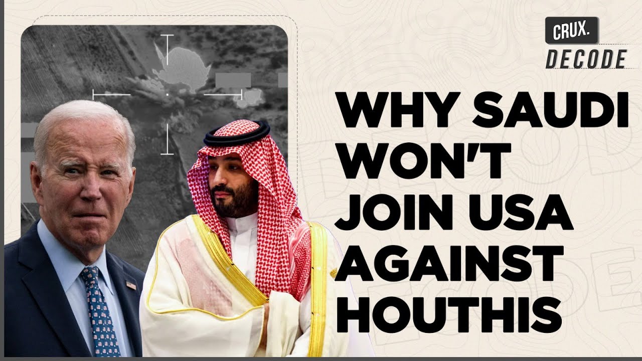 Old Gulf Ally Saudi Arabia Evades US Red Sea Mission Against Houthis, What Does MBS Stand To Gain?