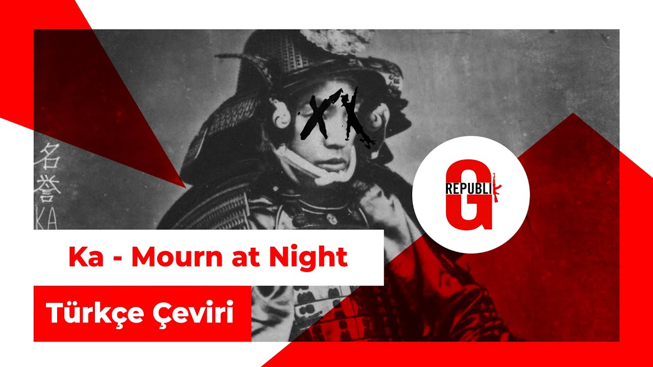 Ka - Mourn at Night (Türkçe Altyazılı)