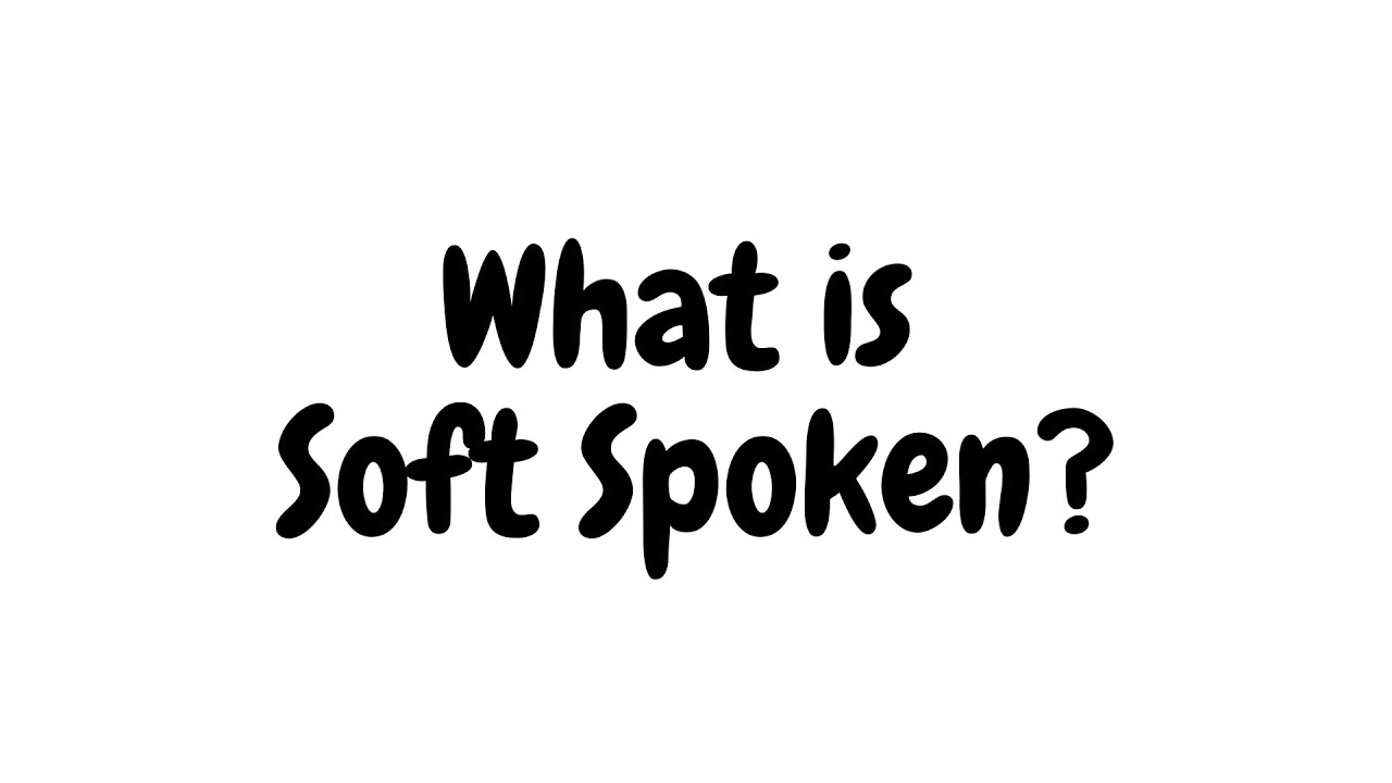 What is Soft-Spoken? Understanding the Gentle Communication Style