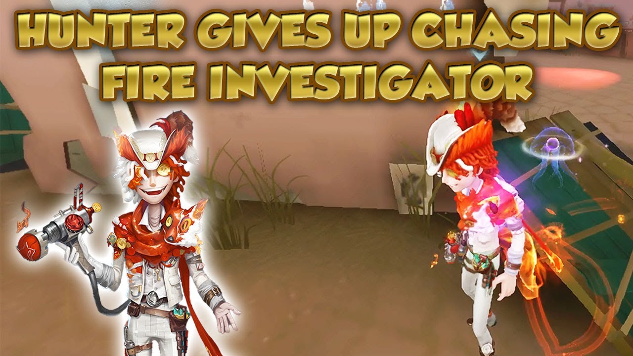 Hunter Gives Up Chasing Fire Investigatore | Identity V |第五人格 | |제5인격 | アイデンティティV |Fire investigator