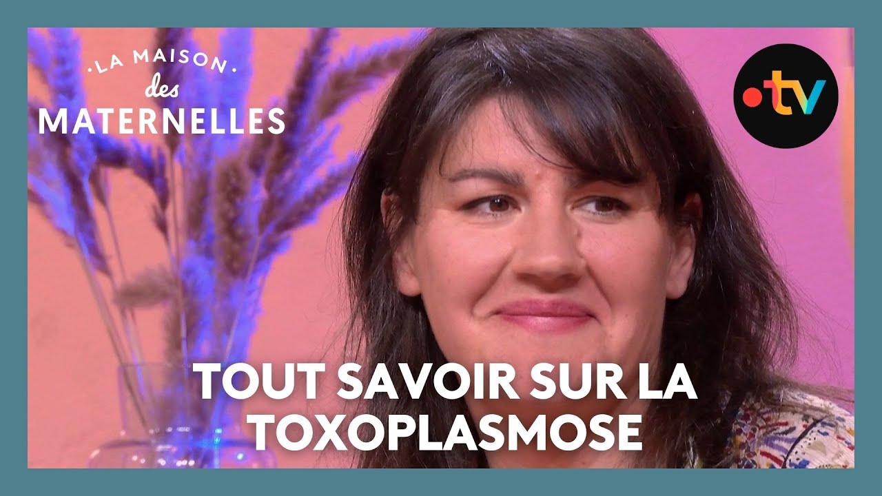Tout savoir sur la toxoplasmose - La Maison des maternelles #LMDM