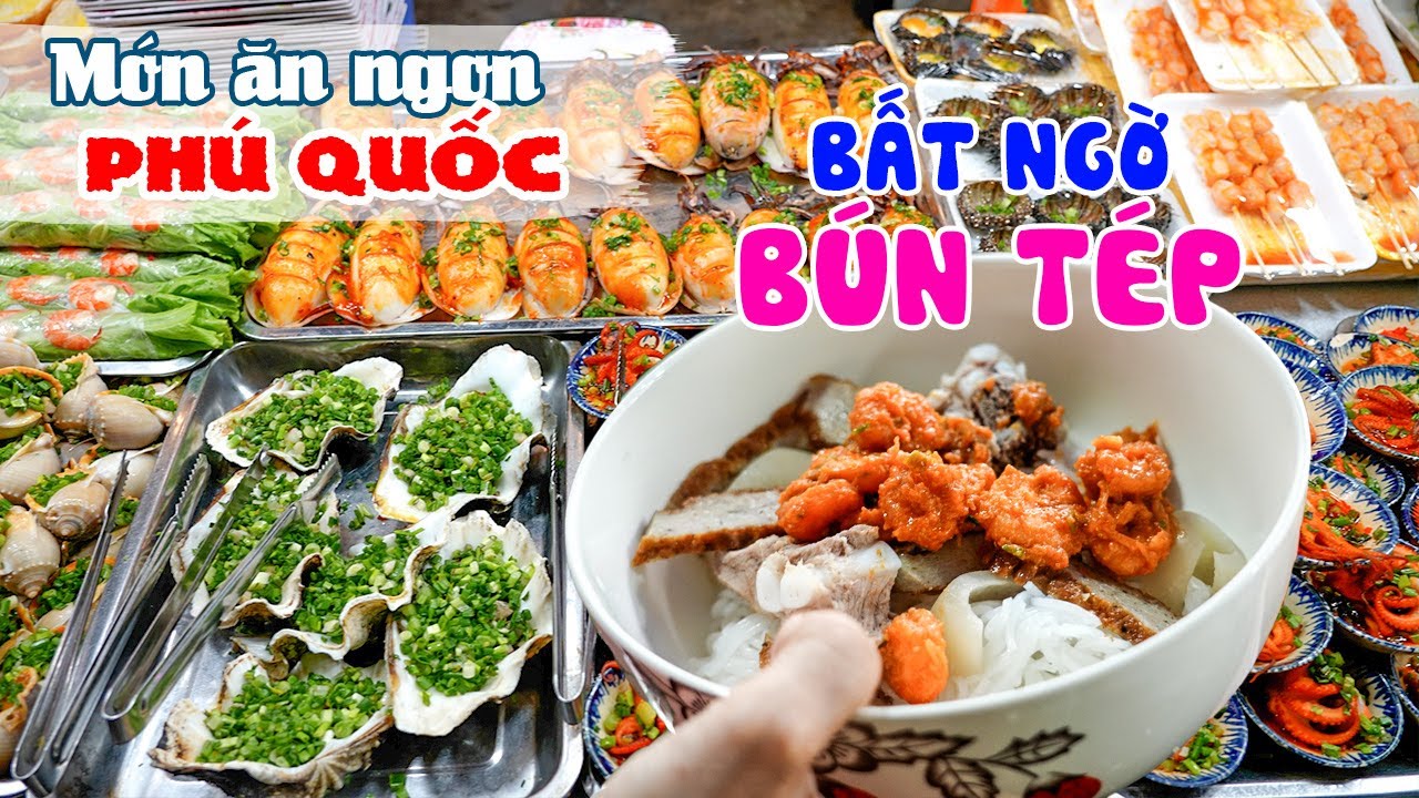 ĂN GÌ KHI ĐI DU LỊCH PHÚ QUỐC | Món ngon đặc sản khó cưỡng phải thử