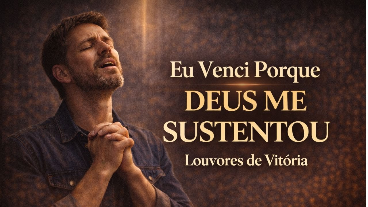 Passei Pela Luta, Mas Deus Me Deu a Vitória | Louvores