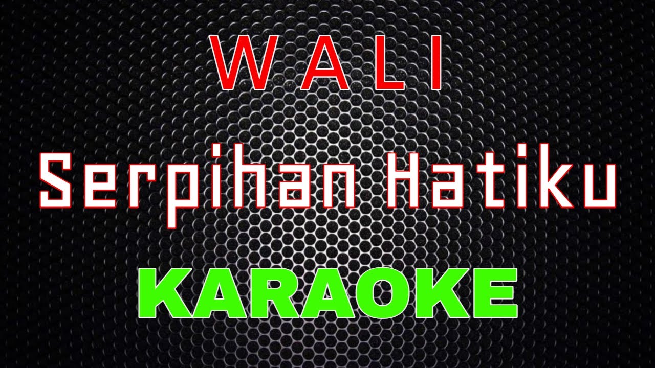 Wali - Serpihan Hatiku [Karaoke] | LMusical