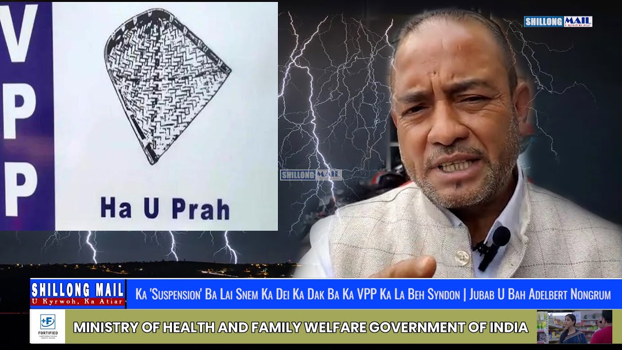 Ka 'Suspension' Ba Lai Snem Ka Dei Ka Dak Ba Ka VPP Ka La Beh Syndon | Jubab U Bah Adelbert Nongrum