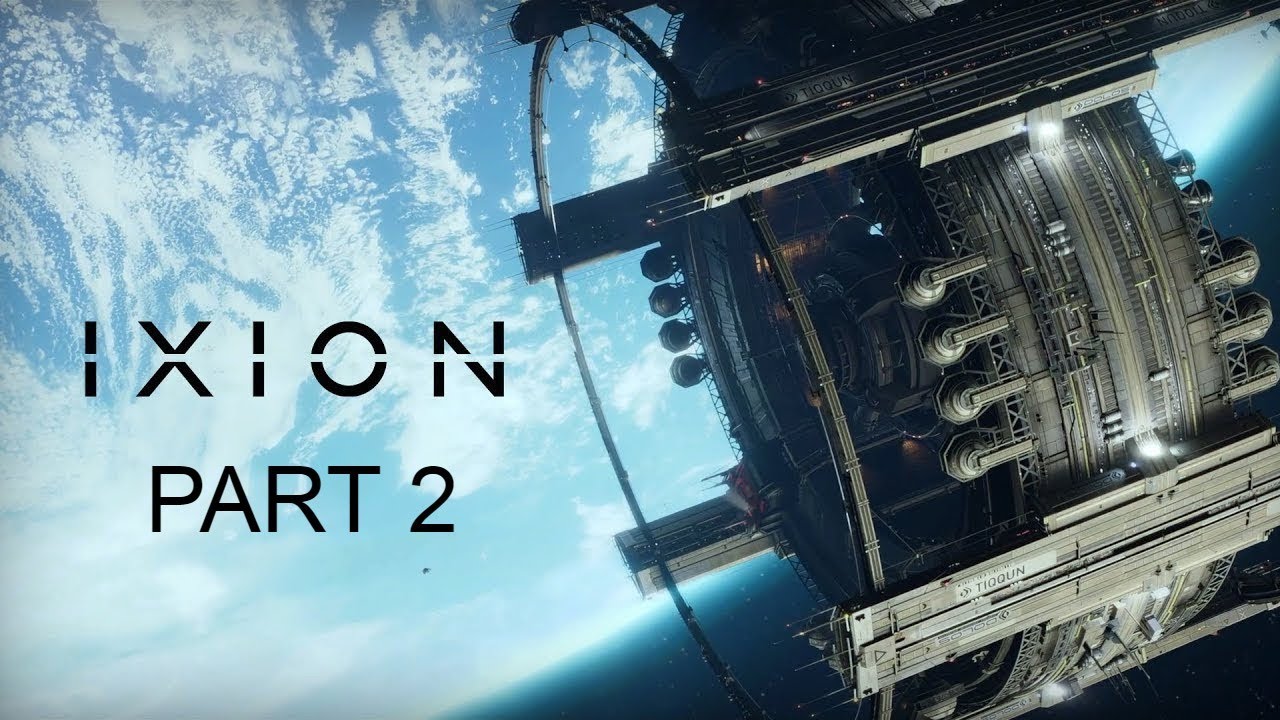 IXION - Playthrough: Part 2 - IXION engine - No commentary