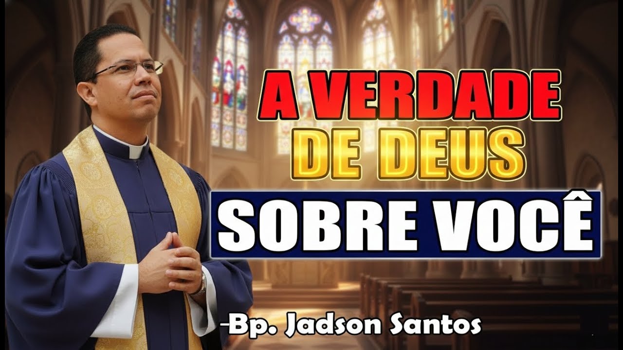A Verdade De Deus Sobre Você - Bispo Jadson Santos 2026