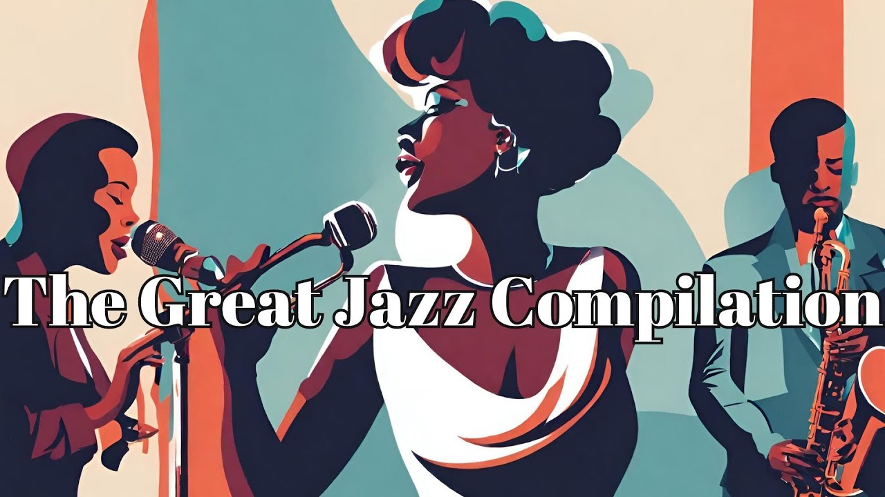 The Great Jazz Compilation [Smooth Jazz, Jazz Hits, Vintage Jazz]